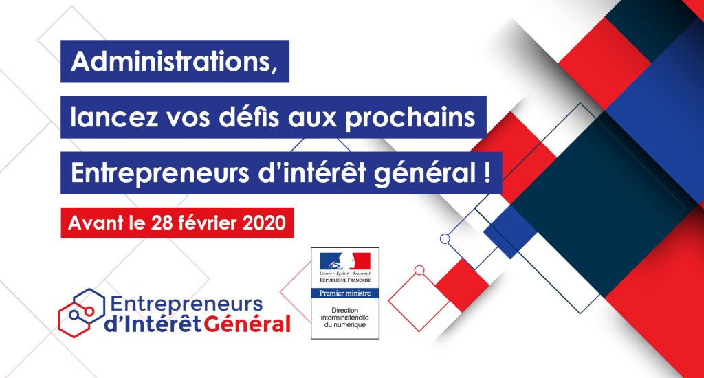 Sur un fond graphique aux couleurs bleue, blanche et rouge, se détache le texte suivant : "administrations, lancez vos défis aux prochains entrepreneurs d'intérêt général, avant le 28 février 2020".