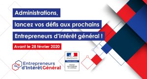 Sur un fond graphique aux couleurs bleue, blanche et rouge, se détache le texte suivant : "administrations, lancez vos défis aux prochains entrepreneurs d'intérêt général, avant le 28 février 2020".